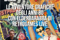 LE AVVENTURE GRAFICHE DEGLI ANNI 80 con ElderBarabba di RETROGAMING LIVES